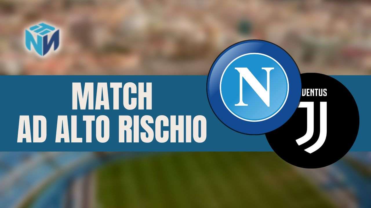 napoli juve alto rischio napolinewstoday